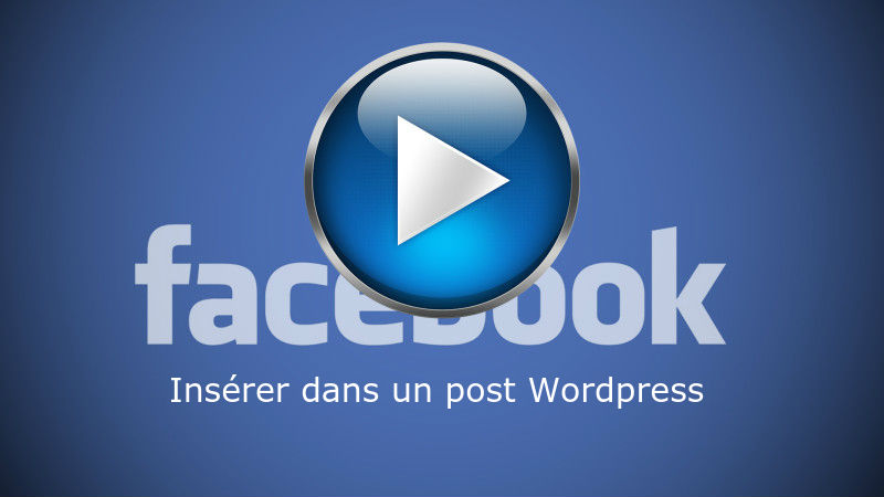 Video Facebook dans un article Wordpress